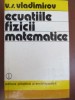 Ecuatiile Fizicii Matematice - V.S.Vladimirov, 1980, 549 pagini - Stiintifica si Enciclopedica
