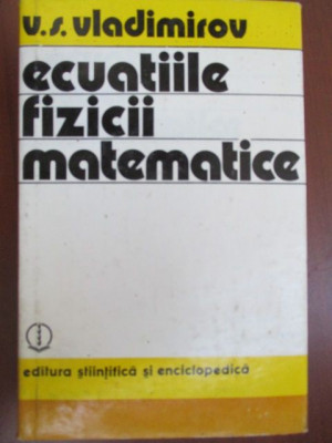 Ecuatiile fizicii matematice-V.S.Vladimirov foto