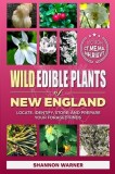 Wild Edible Plants of New England: Locate, Identify, Store, and Prepare Your Foraged Finds