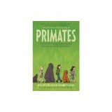 Primates: The Fearless Science of Jane Goodall, Dian Fossey, and Birute Galdikas