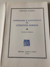 Expresionism ?i autenticitate in literatura romana- Adriana Iliescu, Editura Adria-Pres foto