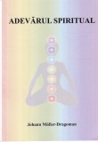 Carte Adevarul Spiritual Johann Muller-Dragoman, Dezvoltare Spirituala, Ezoterism, Limba Romana, Brosata, 2009
