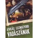 A vil&aacute;g legnagyobb vad&aacute;sz&aacute;nak