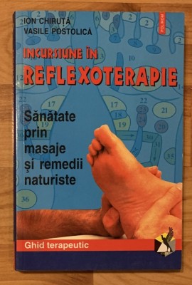 Incursiune in reflexoterapie. Ghid reflexoterapeutic de Ion Chiruta, Vasile Postolica foto