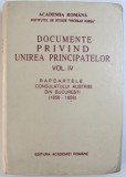 DOCUMENTE PRIVIND UNIREA PRINCIPATELOR VOL. IV : RAPOARTELE CONSULATULUI AUSTRIEI DIN BUCURESTI ( 1856 - 1859 ) , coordonator DAN BERINDEI , 1997