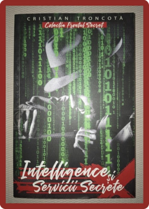 CRISTIAN TRONCOTA - INTELLIGENCE SI SERVICII SECRETE