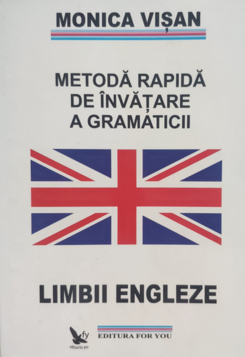Metoda Rapida De Invatare A Gramaticii Limbii Engleze - Monica Visan ,555876