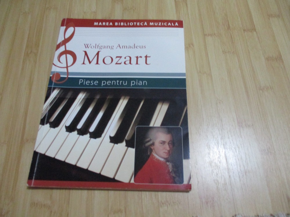 WOLFGANG AMADEUS MOZART - PIESE PENTRU PIAN | Okazii.ro