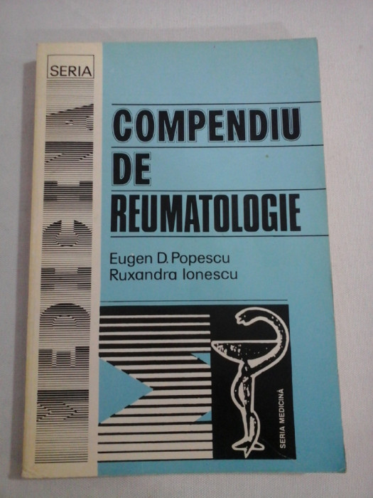 COMPENDIU DE REUMATOLOGIE - Eugen D.Popescu / Ruxandra Ionescu - ed.a 2-a