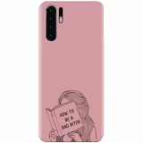 Husa silicon pentru Huawei P30, How To Be A Bad
