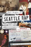 The Birth of Seattle Rap