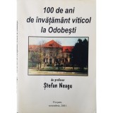 Stefan Neagu - 100 de ani de invatamant viticol la Odobesti (Editia: 2001)