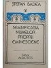 Stefan Badea - Semnificatia numelor proprii eminesciene (Editia: 1990)