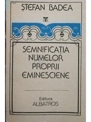 Stefan Badea - Semnificatia numelor proprii eminesciene (Editia: 1990) foto