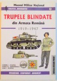 TRUPELE BLINDATE DIN ARMATA ROMANA 1914-1947 , 2005