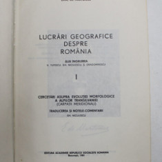 LUCRARI GEOGRAFICE DESPRE ROMANIA, CERCETARI ASUPRA EVOLUTIEI MORFOLOGICE A ALPILOR TRANSILVANIEI (CARPATII MERIDIONALI) VOL. I de EMM. de MARTONNE,