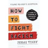 How to Fight Racism Young Reader&#039;s Edition