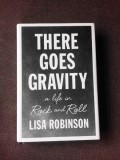 THERE GOES GRAVITY, A LIFE IN ROCK AND ROLL - LISA ROBINSON (CARTE IN LIMBA ENGLEZA), Cartonata