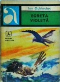 Egreta Violeta - Ion Ochinciuc, Albatros, 1972, Aventura, Politista, Romana, Coperta Brosata, Stare Buna