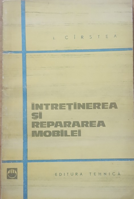 I. CIRSTEA - INTRETINEREA SI REPARAREA MOBILEI