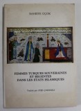 FEMMES TURQUES SOUVERAINES ET REGENTS DANS LES ETATS ISLAMIQUES par BAHRIYE UCOK , ANII &#039;80