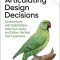 Articulating Design Decisions Communicate with Stakeholders, Keep Your Sanity, and Deliver the Best User Experience