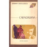 Serban Cioculescu - Caragialiana - 133684