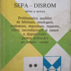 SEFA-DISROM SISTEM SI METODA VOL.2 PROBLEMATICA STADIILOR DE FABRICARE, OMOLOGARE, EXPLOATARE, DEPOZITARE, REPAR