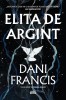 Elita De Argint, Dani Francis - Editura Corint