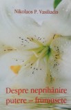 Despre neprihanire, putere - frumusete - Nikolaos P. Vasiliadis