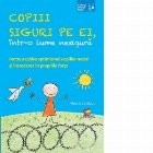 Copii siguri pe ei, intr-o lume nesigura. Pentru a cultiva optimismul copiilor nostri si increderea in propriile forte foto