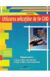 Manual Aplicatii CAD Cls 11-12 Liceu Tehnic - Victor-Florin Constantin, Aurel Ciocirlea-Vasilescu
