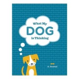 Cumpara ieftin What My Dog Is Thinking - A Journal, Steve Mockus