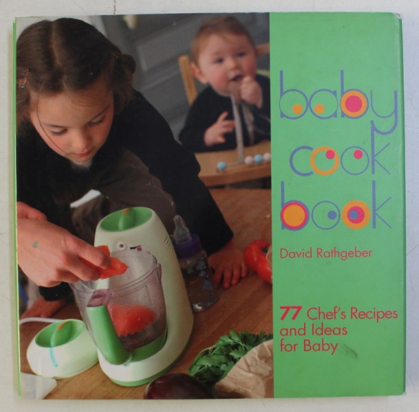 BABYCOOK BOOK , 77 CHEF &#039; S RECIPES AND IDEAS FOR BABY by DAVID RATHGEBER and LAURENCE BONNET , 200
