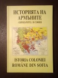 Toma Kiurkciev; Nikolay Kiurkciev - Istoria coloniei rom&acirc;ne din Sofia (prezentare istorică, acte, documente) (ediție bilingvă ro. - bulgară)
