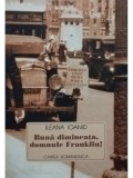 Ileana Ioanid - Buna dimineata, domnule Franklin! (semnata) (Editia: 1999)