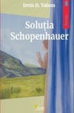 Solutia Schopenhauer - Irvin D. Yalom - Roman Beletristica