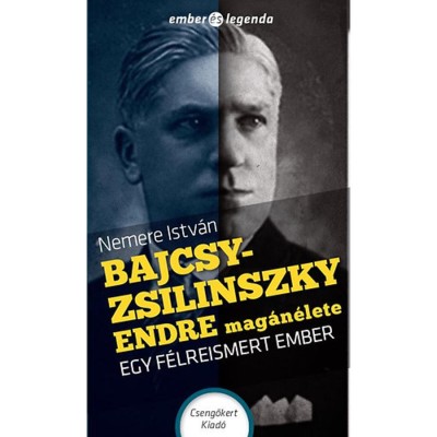 Bajcsy-Zsilinszky Endre mag&amp;aacute;n&amp;eacute;lete - Egy f&amp;eacute;lreismert ember - Nemere Istv&amp;aacute;n foto