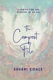 The Compost File: Stories for the Striver in Us All