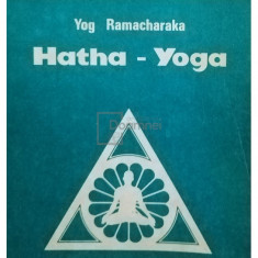 Yog Ramacharaka - Hatha-Yoga (editia 1992)