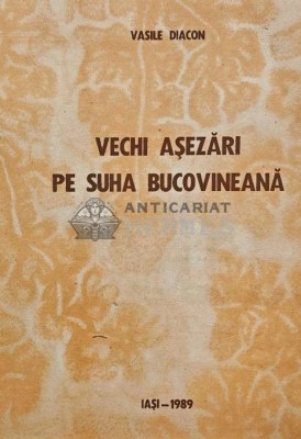Vechi asezari pe Suha Bucovineana - 1989 - VASILE DIACON (AG26) foto