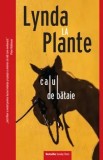 Cumpara ieftin Calul de bataie/Lynda La Plante