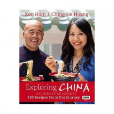 Exploring China. A Culinary Adventure: 100 recipes from our journey - Hardcover - Ching-He Huang, Ken Hom - Ebury Publishing