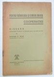 PENTRU REINVIEREA SI CONSOLIDAREA COOPERATIEI , DISCURS ...de STEFAN C. IOAN , 1934