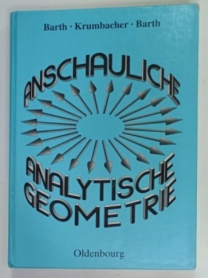 ANSCHAULICHE ANALYTISCHE GEOMETRY von BARTH ...BARTH , TEXT IN LIMBA GERMANA , 2000 foto