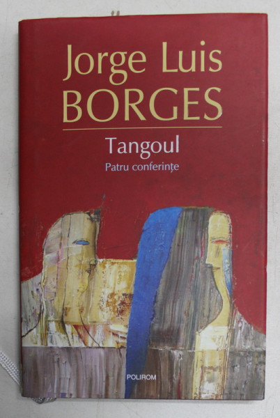 TANGOUL - PATRU CONFERINTE de JORGE LUIS BORGES , 2018