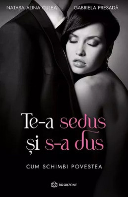 Te-A Sedus Si S-A Dus, Gabriela Presada , Natasa Alina Culea - Editura Bookzone foto