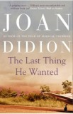 Cumpara ieftin The Last Thing He Wanted - Joan Didion
