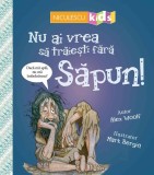 Nu ai vrea să trăieşti fără SĂPUN! - Editura Niculescu