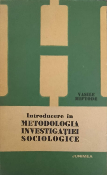 INTRODUCERE IN METODOLOGIA INVESTIGATIEI SOCIOLOGICE-VASILE MIFTODE